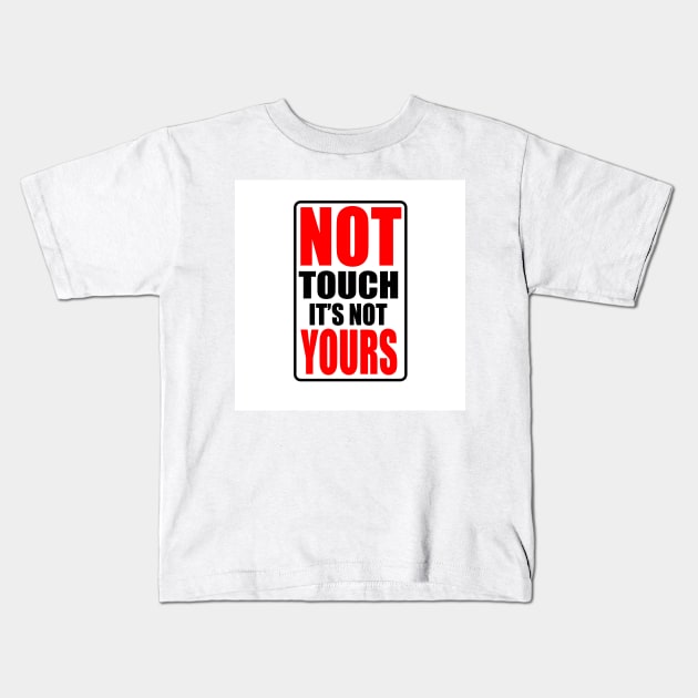 Do not touch it Kids T-Shirt by JPS-CREATIONS